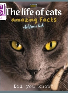 海外直订The life of cats- amazing facts: A picture book about cats for children & toddle 猫的生活-惊人的事实:一本关