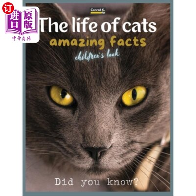 海外直订The life of cats- amazing facts: A picture book about cats for children & toddle 猫的生活-惊人的事实:一本关
