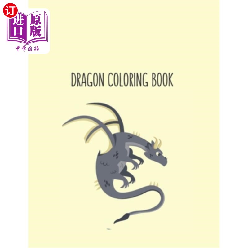 海外直订Dragon Coloring Book: Dragon Lover Gifts for Kids 3-8 9-12, Boys or Girls- Cute龙彩绘书：龙情人给孩子们的