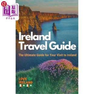 海外直订Ireland Travel Guide, The Ultimate Guide for your Visit to Ireland 爱尔兰旅游指南，您访问爱尔兰的终极指南