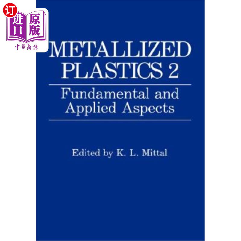 海外直订Metallized Plastics 1: Fundamental and Applied Aspects 金属化塑料1：基础和应用方面
