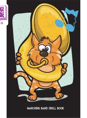 海外直订Marching Band Drill Book: Featuring A Cat Playing Tuba - 60 Drill Sets 军乐队练习本：以猫演奏大号为特色-60