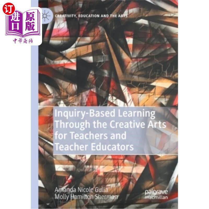 海外直订Inquiry-Based Learning Through the Creative Arts for Teachers and Teacher Educat 教师与教师教育工作者的创造