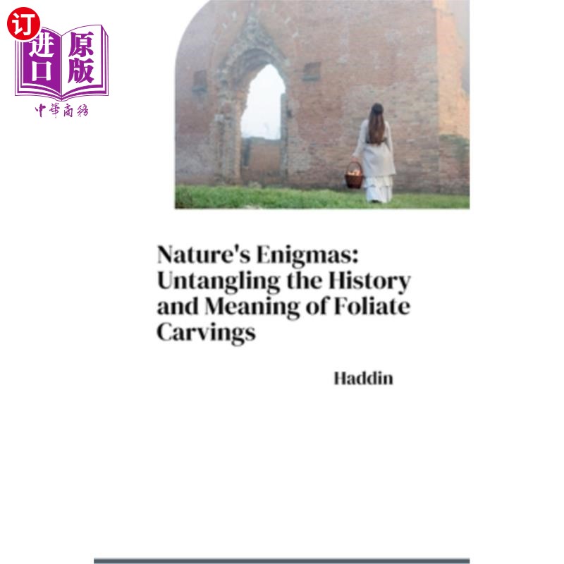 海外直订Nature's Enigmas: Untangling the History and Meaning of Foliate Carvings 大自然的谜：解开叶状雕刻的历史和意