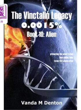海外直订The Vinctalin Legacy 0.0015%%%%: Book 10 Alien Vinctalin遗产0.0015%%%%:第10册外星人