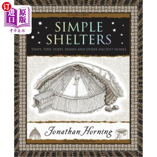 海外直订Simple Shelters: Tents, Tipis, Yurts, Domes and Other Ancient Homes 简单的住所:帐篷，帐篷，蒙古包，圆顶和其