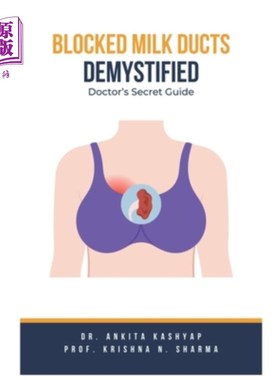 海外直订Blocked Milk Ducts Demystified: Doctor's Secret Guide 揭开乳管阻塞之谜：医生的秘密指南