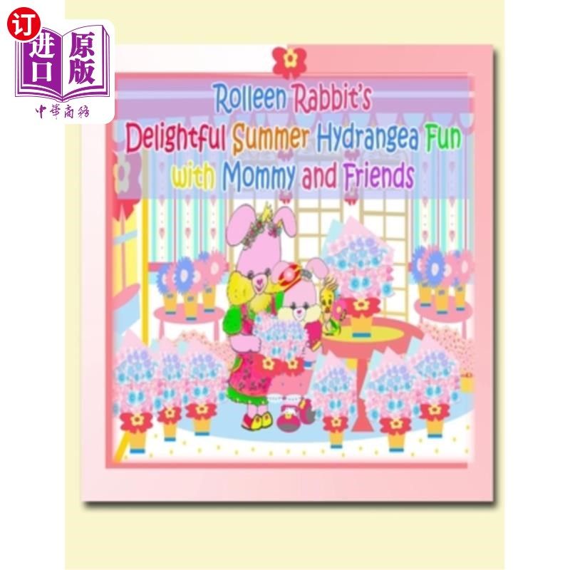 海外直订Rolleen Rabbit's Delightful Summer Hydrangea Fun with Mommy and Friends 罗林兔的愉快的夏日绣球花与妈妈和朋