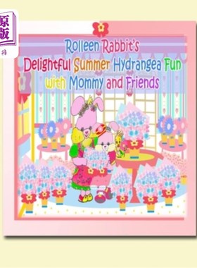 海外直订Rolleen Rabbit's Delightful Summer Hydrangea Fun with Mommy and Friends 罗林兔的愉快的夏日绣球花与妈妈和朋