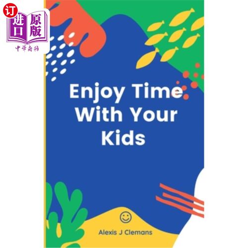 海外直订Enjoy Time With Your Kids 享受和孩子在一起的时光