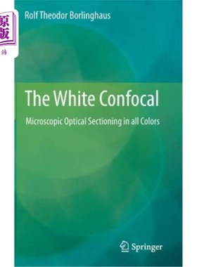 海外直订The White Confocal: Microscopic Optical Sectioning in All Colors 白色共焦:所有颜色的显微光学切片