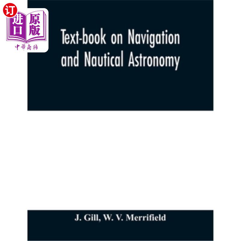 海外直订Text-book on navigation and nautical astronomy 航海和航海天文学教科书