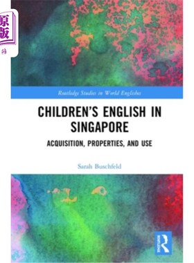 海外直订Children's English in Singapore: Acquisition, Properties, and Use 新加坡儿童英语:习得、性质和使用