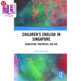 海外直订Children's English in Singapore: Acquisition, Properties, and Use 新加坡儿童英语:习得、性质和使用