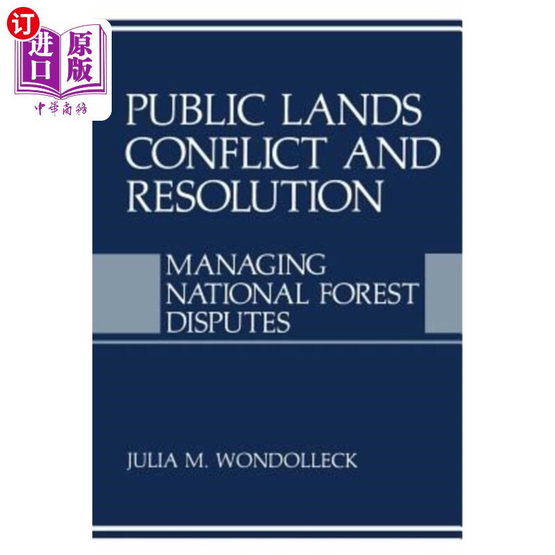 海外直订Public Lands Conflict and Resolution: Managing National Forest Disputes 公共土地冲突与解决:管理国家森林争端