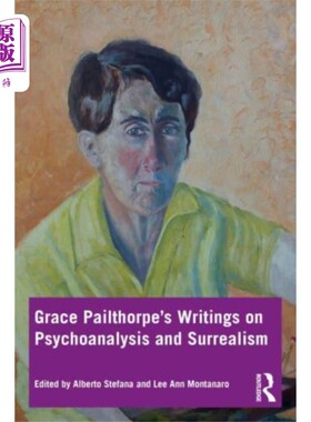 海外直订Grace Pailthorpe's Writings on Psychoanalysis an... 格蕾丝·佩尔索普的精神分析与超现实主义著作
