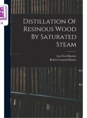 海外直订Distillation Of Resinous Wood By Saturated Steam 饱和蒸汽蒸馏树脂木材