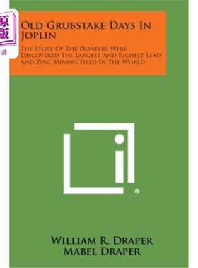 海外直订Old Grubstake Days in Joplin: The Story of the Pioneers Who Discovered the Large 乔普林的老格鲁贝克时代：发