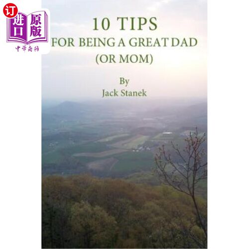 海外直订10 Tips for Being a Great Dad (Or Mom) 做一个好爸爸(或妈妈)的10个建议