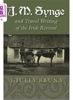 海外直订J. M. Synge and Travel Writing of the Irish Revival J. M.辛格与爱尔兰复兴的旅行写作