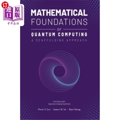 海外直订Mathematical Foundations of Quantum Computing: A Scaffolding Approach 量子计算的数学基础：脚手架方法