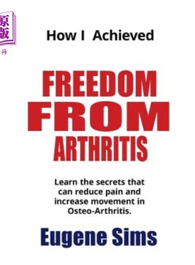海外直订医药图书How I Achieved Freedom From Arthritis: Learn the secrets that can reduce pain an 我如何从关节炎中获