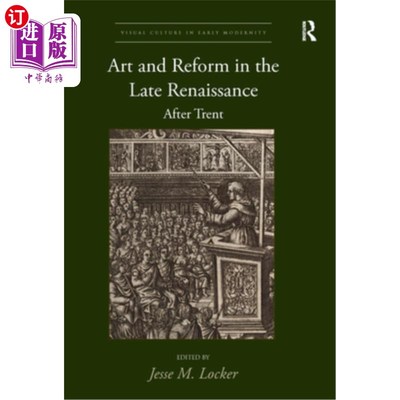 海外直订Art and Reform in the Late Renaissance: After Trent 文艺复兴后期的艺术与改革:在特伦特之后