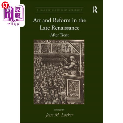 海外直订Art and Reform in the Late Renaissance: After Trent 文艺复兴后期的艺术与改革:在特伦特之后