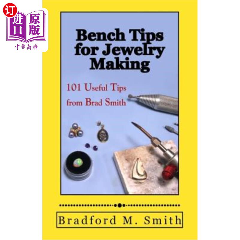 海外直订Bench Tips for Jewelry Making: 101 Useful Tips from Brad Smith 珠宝制作的板凳技巧:101有用的技巧从布拉德史密