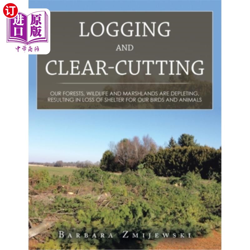 海外直订Logging and Clear-Cutting: Our Forests, Wildlife and Marshlands Are Depleting, R 伐木和砍伐:我们的森林、野