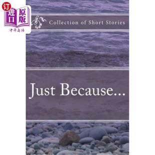 collection short 只是因为……短篇小说集 海外直订Just stories Because...