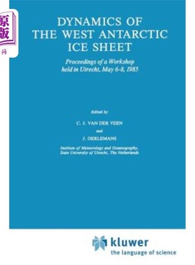 海外直订Dynamics of the West Antarctic Ice Sheet: Proceedings of a Workshop Held in Utre 南极西部冰盖动力学：1985年