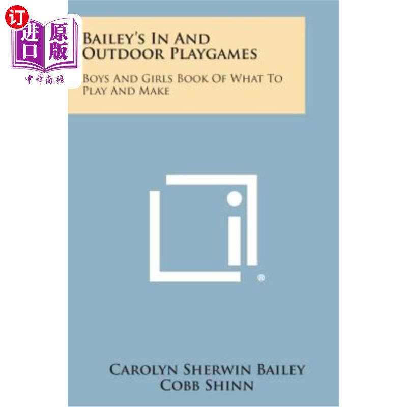海外直订Bailey's in and Outdoor Playgames: Boys and Girls Book of What to Play and Make 贝利的室内和室外游戏：男孩