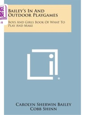 海外直订Bailey's in and Outdoor Playgames: Boys and Girls Book of What to Play and Make 贝利的室内和室外游戏：男孩