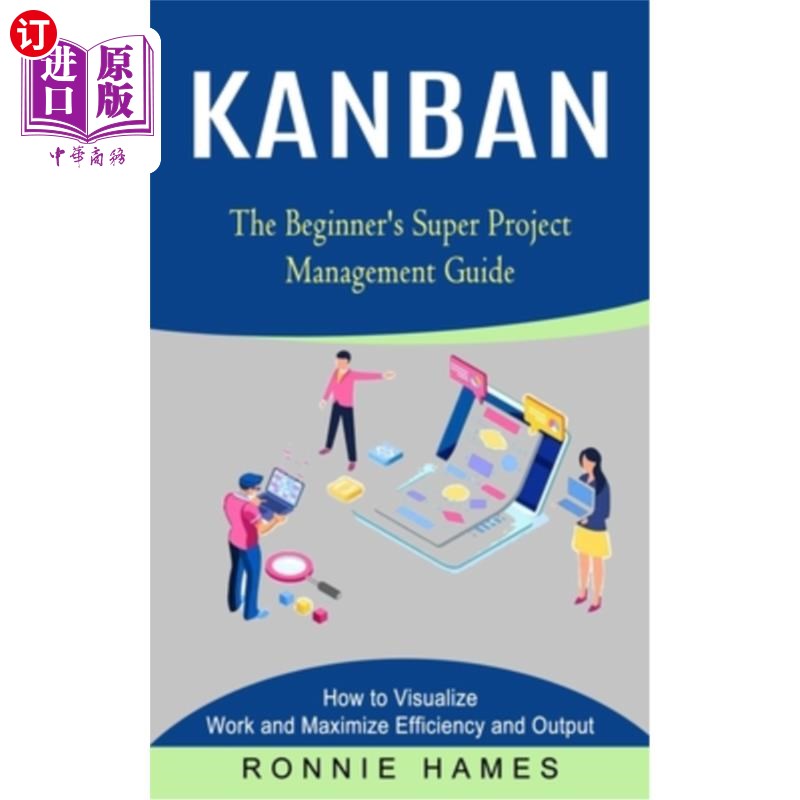 海外直订Kanban: The Beginner's Super Project Management Guide (How to Visualize Work and 看板:初学者的项目管理指南(