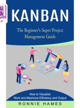 海外直订Kanban: The Beginner's Super Project Management Guide (How to Visualize Work and 看板:初学者的项目管理指南(