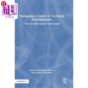 海外直订Navigating a Career in Technical Entertainment: Your Creative Career Guidebook 导航一个职业在技术娱乐:你的