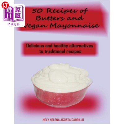 50 Recipes of Butters and Vegan Mayonnaise 50份黄油和纯素蛋黄酱食谱【中商原版】