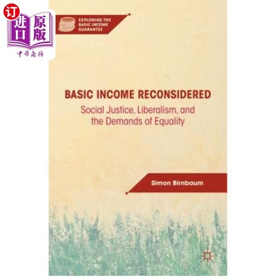 海外直订Basic Income Reconsidered: Social Justice, Liberalism, and the Demands of Equali 重新考虑的基本收入：社会正
