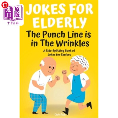海外直订医药图书Jokes For Elderly The Punch Line Is In The Wrinkles: A Side-Splitting Book Of Jo 给老年人的笑话笑点
