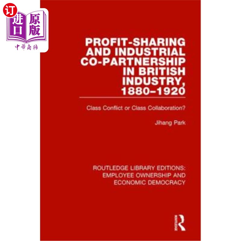 海外直订Profit-Sharing and Industrial Co-Partnership in British Industry, 1880-1920: Cla 1880-1920年