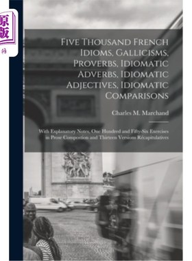 海外直订Five Thousand French Idioms, Gallicisms, Proverbs, Idiomatic Adverbs, Idiomatic  《法语成语五千个》，法语成