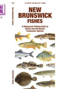 海外直订New Brunswick Fishes: A Waterproof Folding Guide to Native and Introduced Freshw 新不伦瑞克省鱼类:本地和引