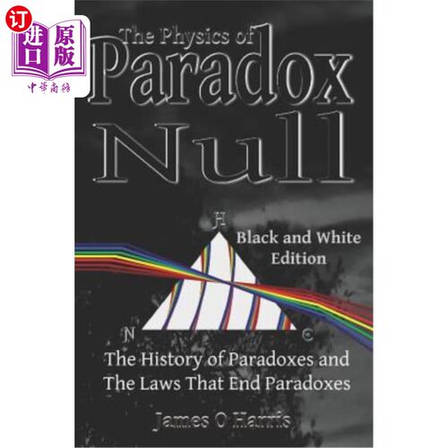 海外直订The Physics of Paradox Null: The History of Paradoxes and the Laws that End Para 无效悖论的物理:悖论的历史