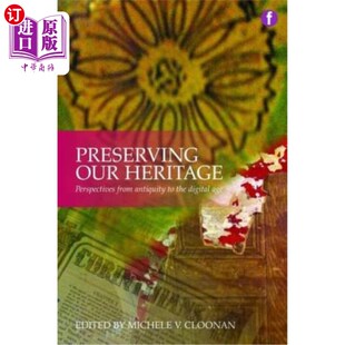 Perspectives 观 从古代到数字时代 Digital Our Heritage Age Antiquity from 遗产 海外直订Preserving 保护我们 the