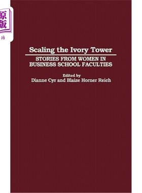 海外直订Scaling the Ivory Tower: Stories from Women in Business School Faculties 攀登象牙塔：商学院女教师的故事