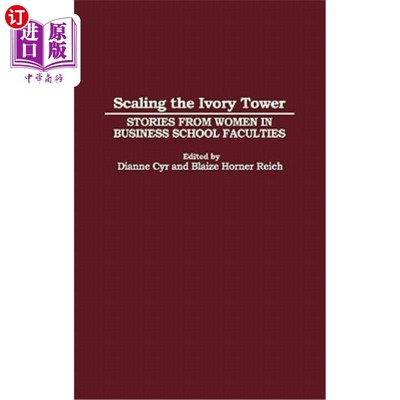 海外直订Scaling the Ivory Tower: Stories from Women in Business School Faculties 攀登象牙塔：商学院女教师的故事