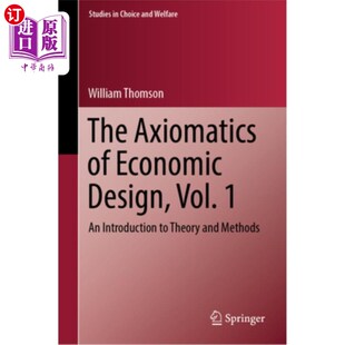 海外直订The Axiomatics of Economic Design, Vol. 1: An Introduction to Theory and Methods 经济设计的公理化，卷1:理论