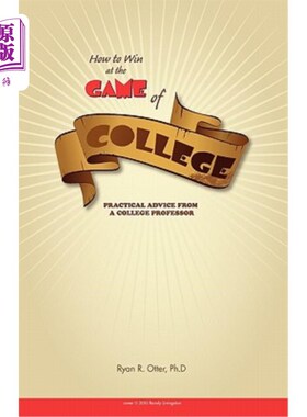 海外直订How to Win at the Game of College: Practical Advice from a College Professor 如何在大学游戏中取胜：大学教授