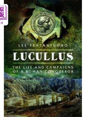 海外直订Lucullus: The Life and and Campaigns of a Roman ... 卢库卢斯:罗马征服者的生平和征战